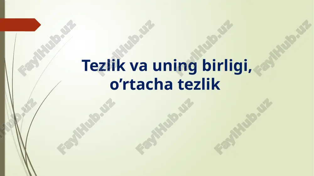 tezlik va uning birligi, o’rtacha tezlik — PPTX