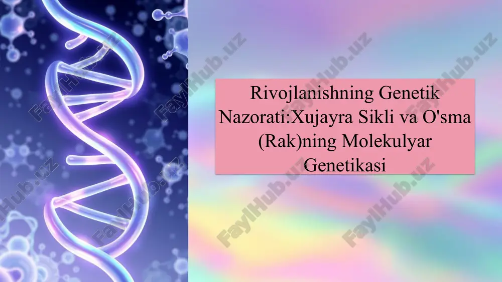 rivojlanishning genetik nazorati: xujayra sikli va o'sma (rak)ning molekulyar genetikasi — PPTX