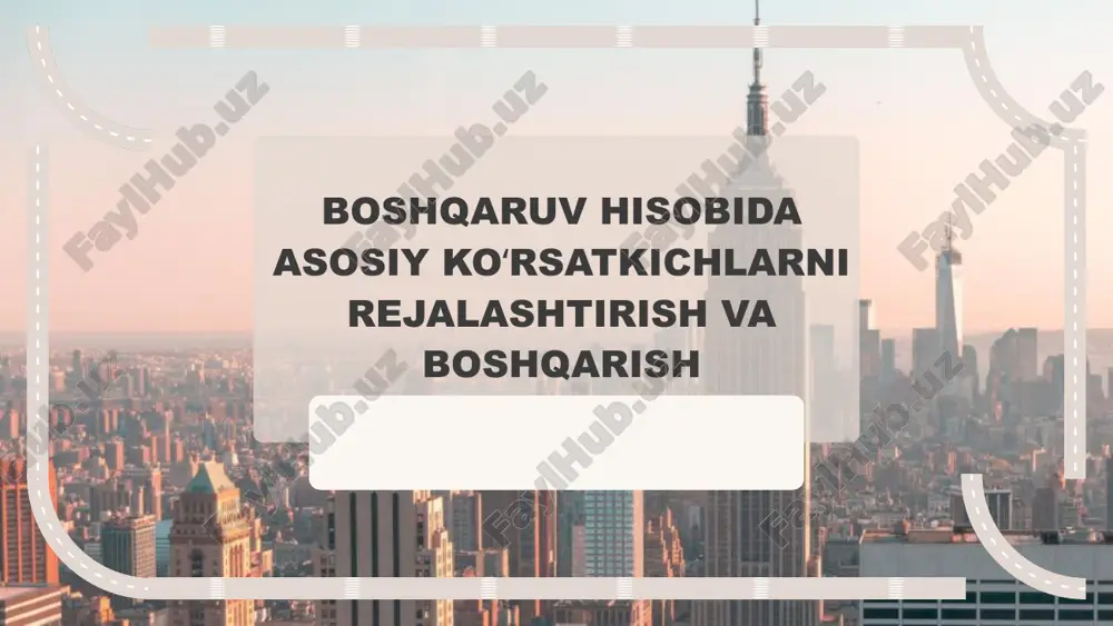 boshqaruv hisobida asosiy ko'r satkichlarni rejalashtirish va boshqarish — PPTX
