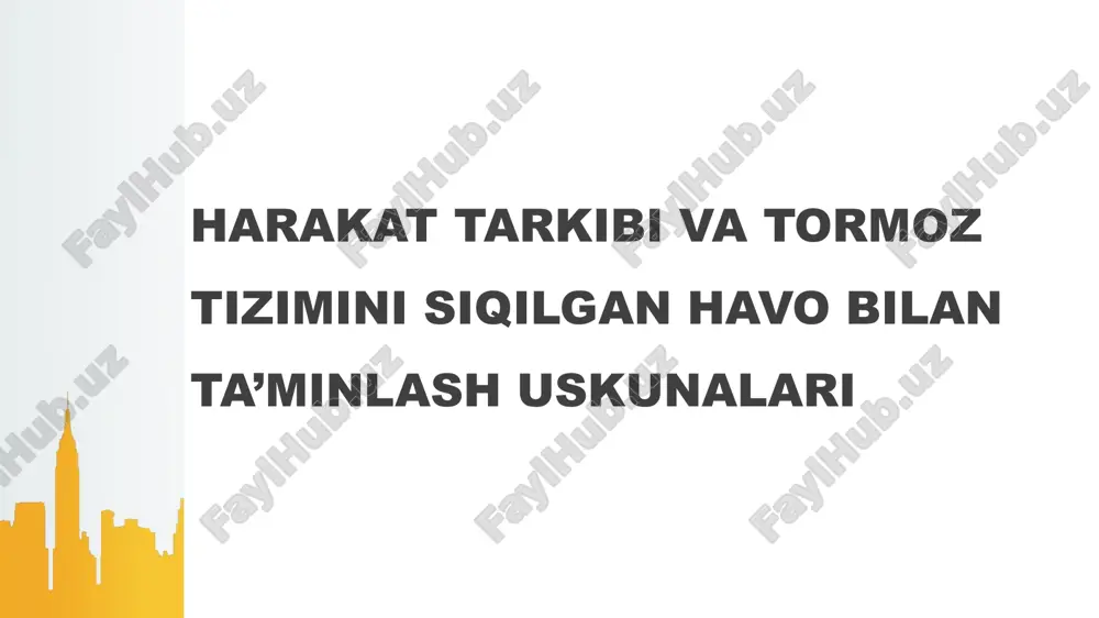 harakat tarkibi va tormoz tizimini siqilgan havo bilan taʼminlash uskunalari — PPTX