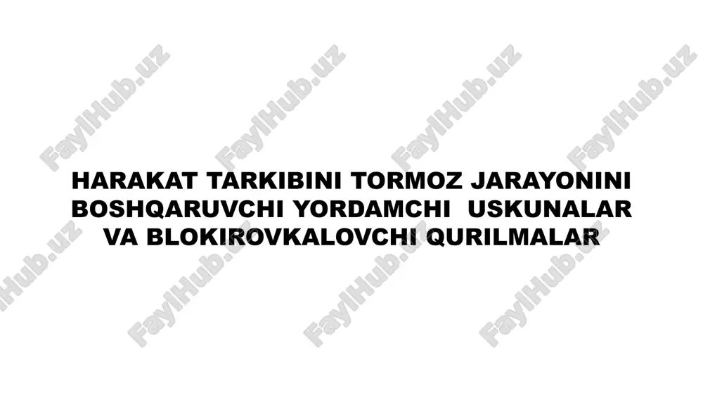 harakat tarkibini tormoz jarayonini boshqaruvchi yordamchi uskunalar va blokirovkalovchi qurilmalar — PPTX