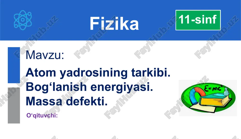 atomyadrosining tarkibi, bog‘lanish energiyasi, massa defekti — PPTX