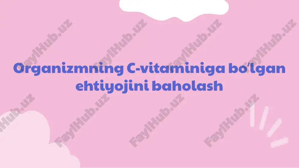 organizmning c-vitaminiga boʻlgan ehtiyojini baholash — PPTX