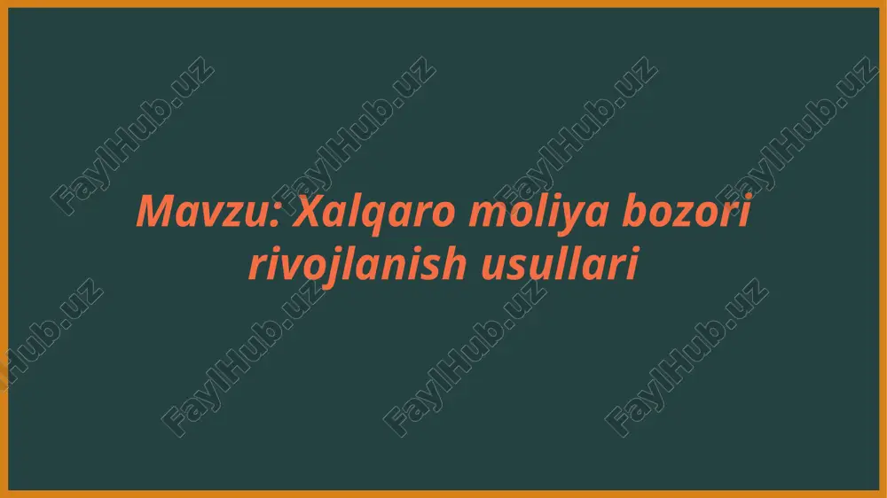 xalqaro moliya bozori rivojlanish usullari — PPTX