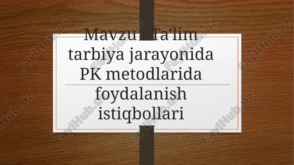 ta'lim tarbiya jarayonida pk metodlarida foydalanish istiqbollari — PPTX