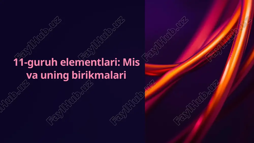 11-guruh elementlari: mis va uning birikmalari — PPTX