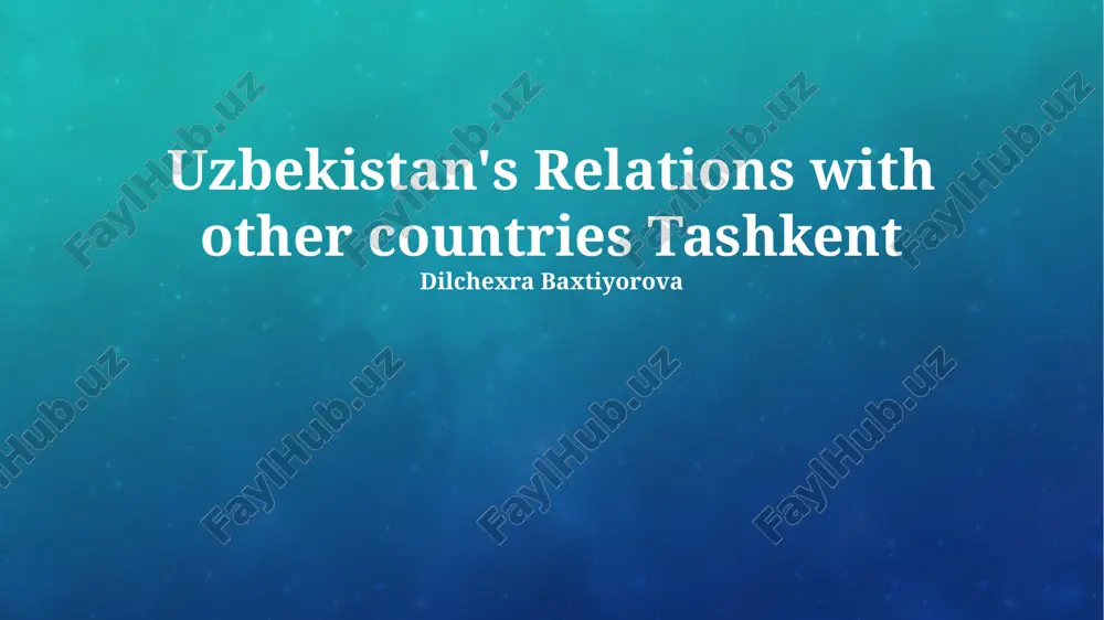 uzbekistan's relations with other countries tashkent — PPTX