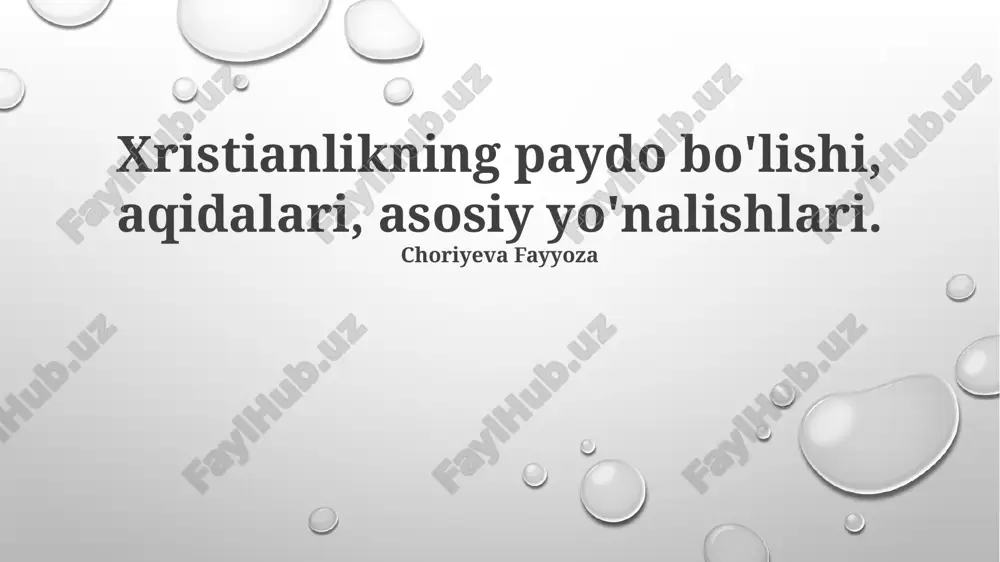 xristianlikning paydo bo'lishi, aqidalari, asosiy yo'nalishlari — PPTX