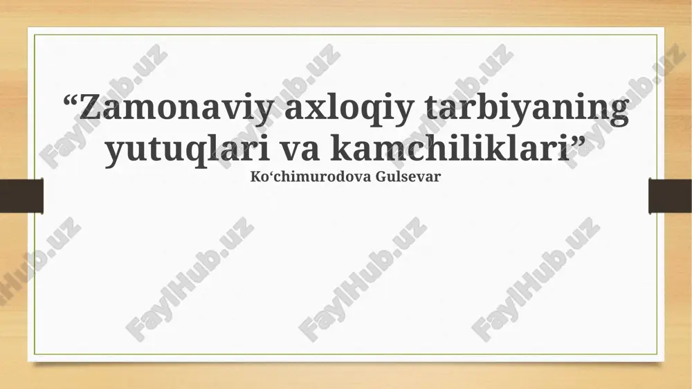 zamonaviy axloqiy tarbiyaning yutuqlari va kamchiliklari — PPTX