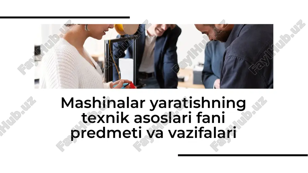 mashinalar yaratishning texnik asoslari fani predmeti va vazifalari — PDF