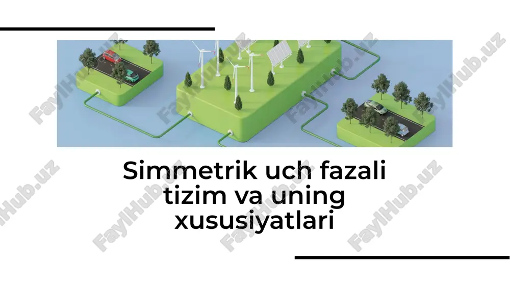 simmetrik uch fazali tizim va uning xususiyatlari — PDF
