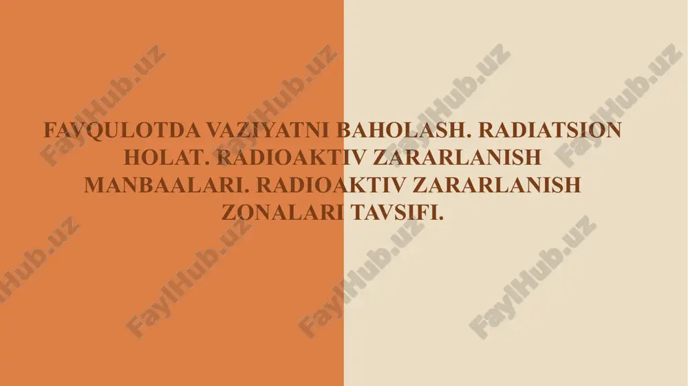 favqulotda vaziyatni baholash. radiatsion holat. radioaktiv zararlanish manbaalari. zonalar tavs — PPTX