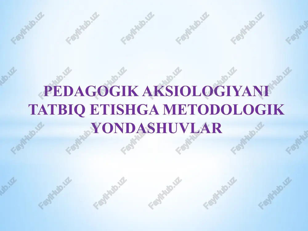 pedagogik aksiologiyani tatbiq etishga metodologik yondashuvlar — PPTX