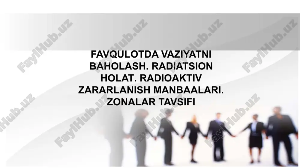 favqulotda vaziyatni baholash. radiatsion holat. radioaktiv zararlanish manbaalari. zonalar tavs — PPTX