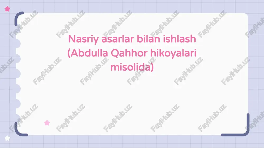 nasriy asarlar bilan ishlash (abdulla qahhor hikoyalari misolida) — PPTX