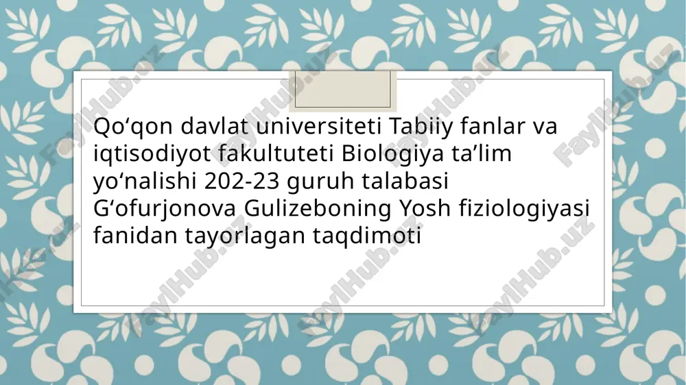 gʻofurjonova gulizeboning yosh fiziologiyasi — PPTX
