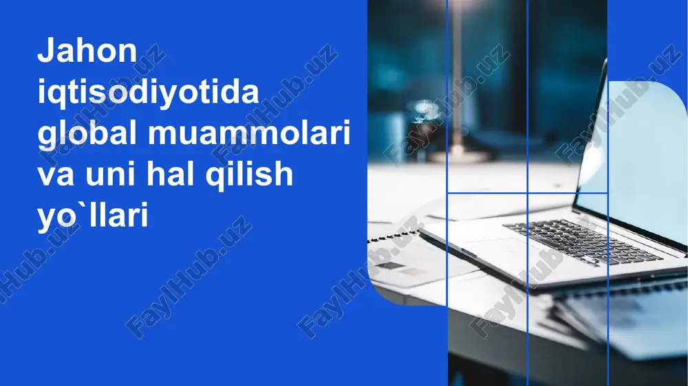 jahon iqtisodiyotida global muammolari va uni hal qilish yo`llari — PPTX