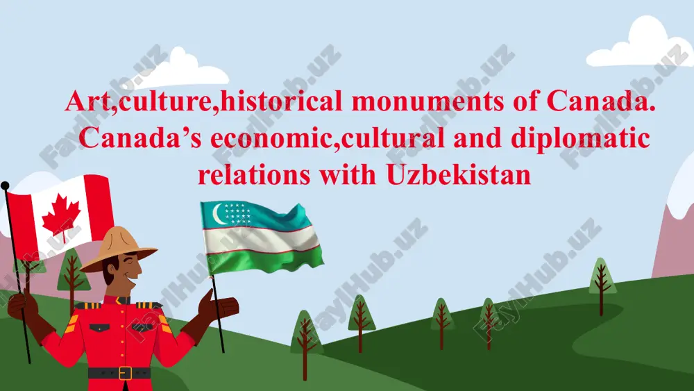 art,culture,historical monuments of canada. canada’s economic,cultural and diplomatic relations with uzbekistan — PPTX