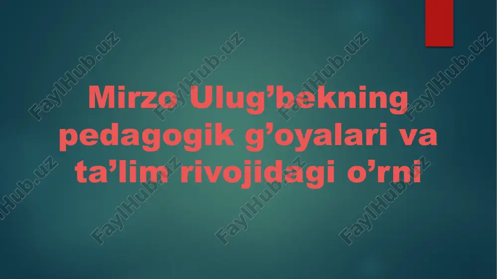 mirzo ulug’bekning pedagogik g’oyalari va ta’lim rivojidagi o’rni — PPTX