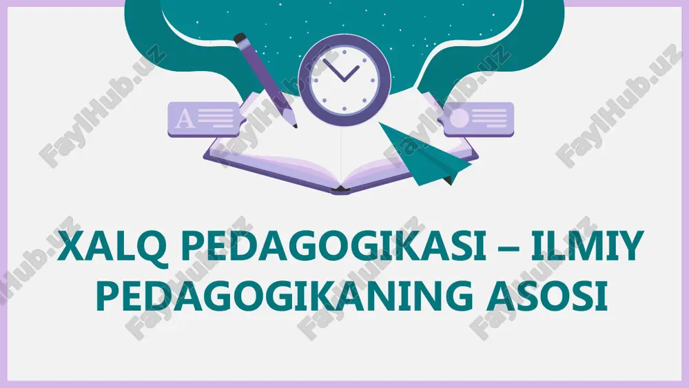 xalq pedagogikasi – ilmiy pedagogikaning asosi — PPTX