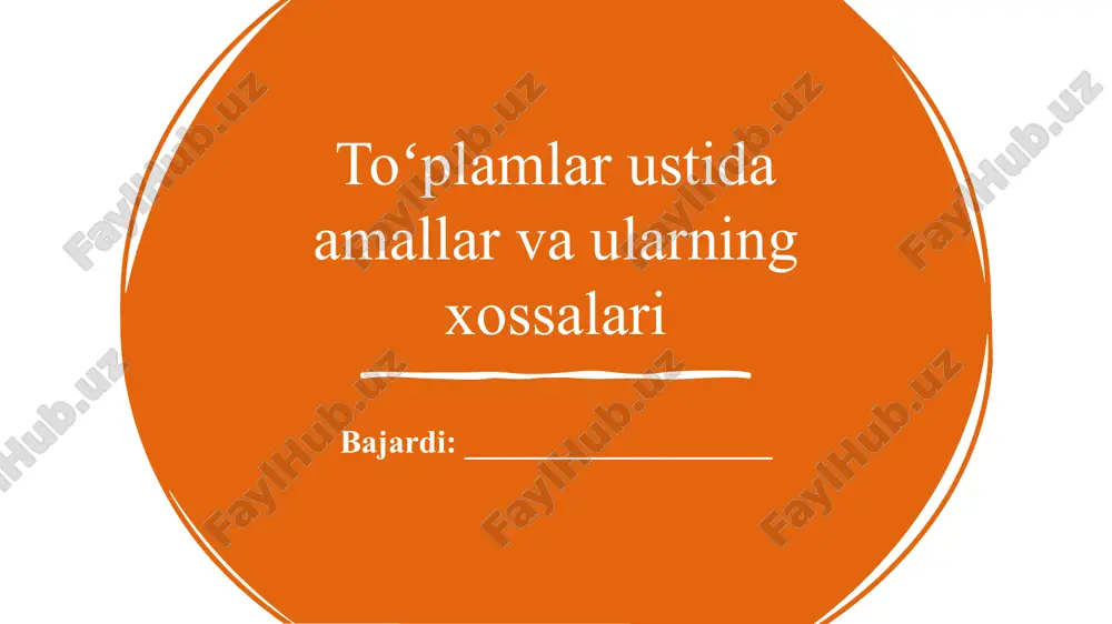 toʻplamlar ustida amallar va ularning xossalari — PPTX