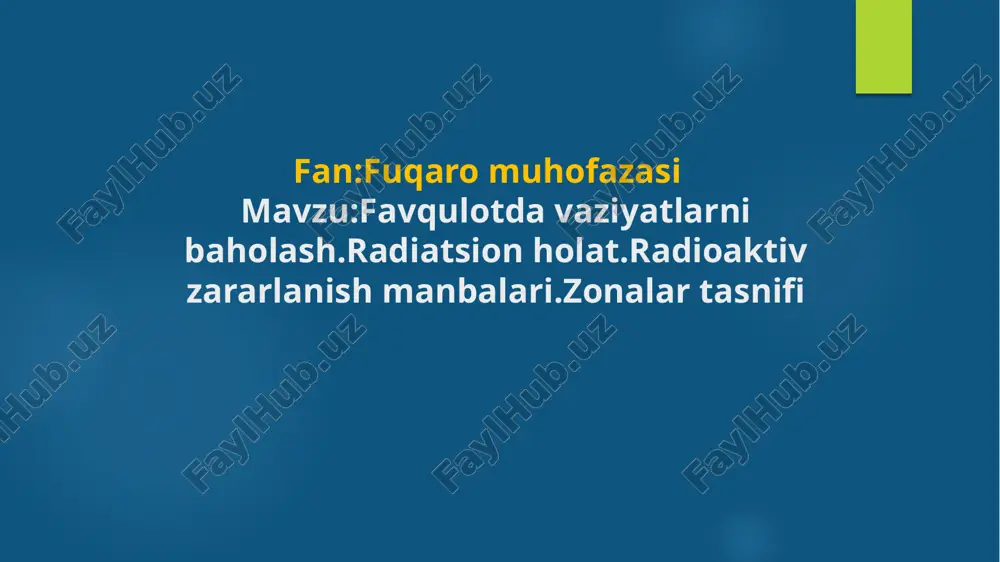 mavzu:favqulotda vaziyatlarni baholash.radiatsion holat.radioaktiv zararlanish manbalari.zonalar ta — PPTX