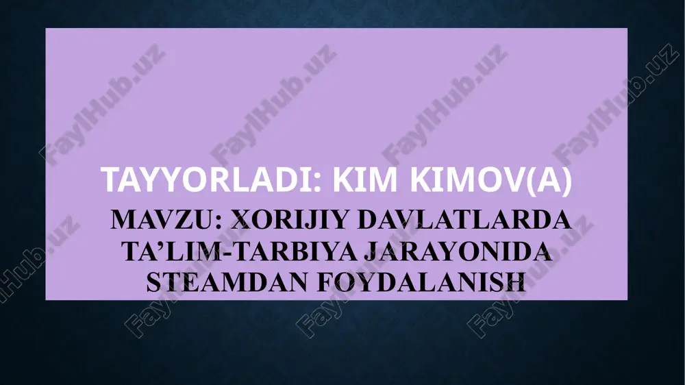 xorijiy davlatlar ta'lim-tarbiya jarayonida steamdan foydalanish — PPTX