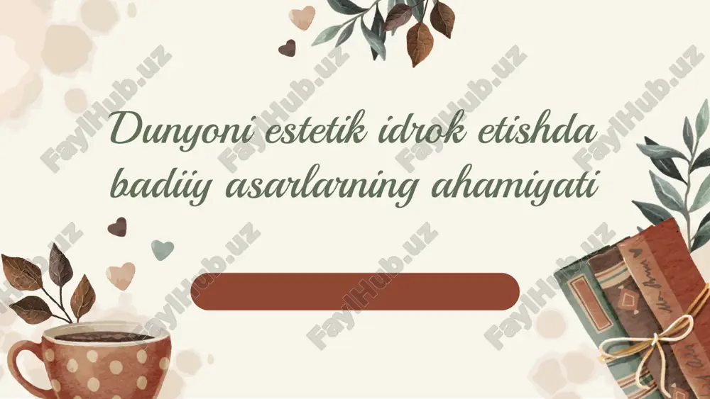 dunyoni estetik idrok etishda badiiy asarlarning ahamiyati — PPTX