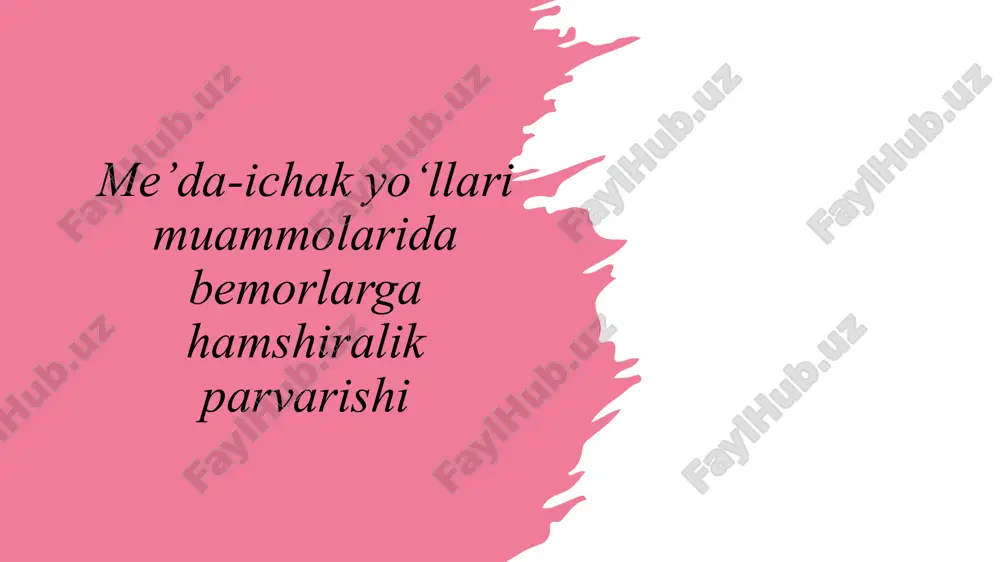 me’da-ichak yo‘llari muammolarida bemorlarga hamshiralik parvarishi — PPTX