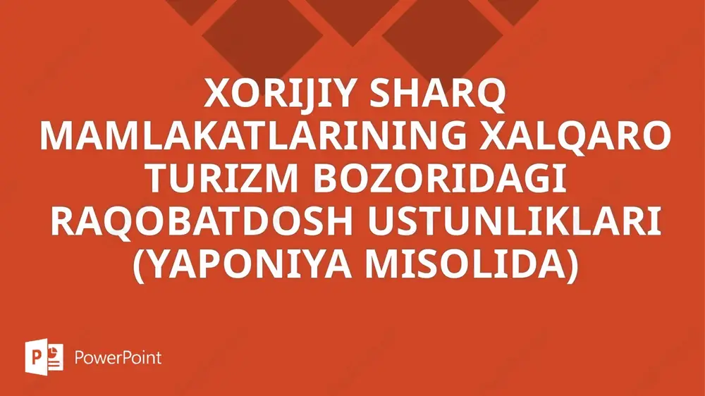 xorijiy sharq mamlakatlarining xalqaro turizm bozoridagi raqobatdosh ustunliklari (yaponiya misolida) — PPTX