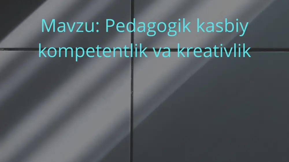 pedagogik kasbiy kompetentli kvakreativlik — PPTX