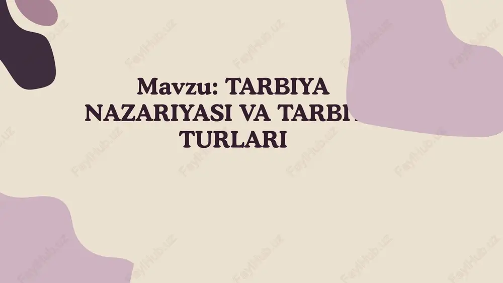 tarbiyanazariyasi va tarbiya turlari — PPTX