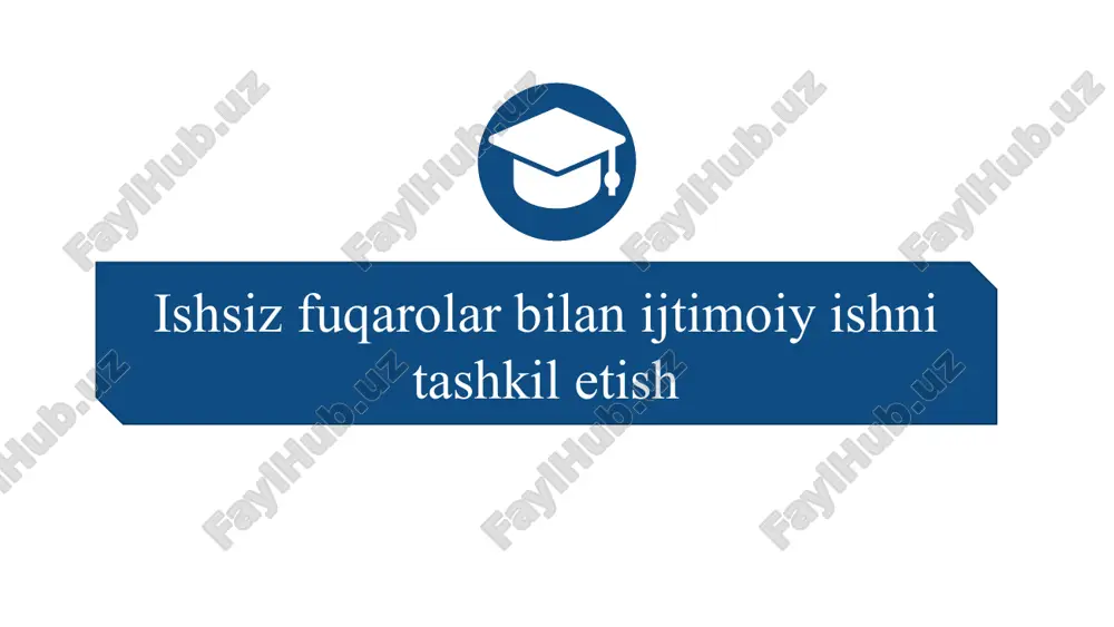 ishsiz fuqarolar bilan ijtimoiy ishni tashkil etish slayd — PPTX