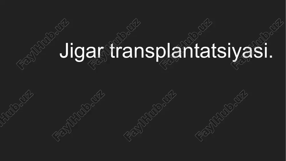 jigar transplantatsiyasi — PPTX