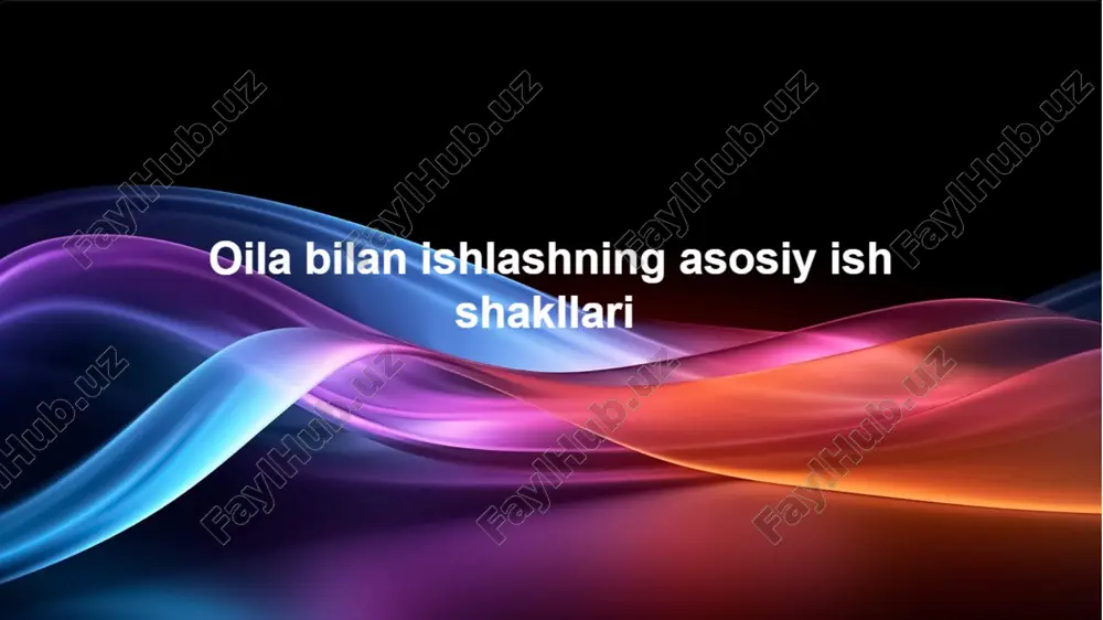 oila bilan ishlashning asosiy shakllari — PPTX