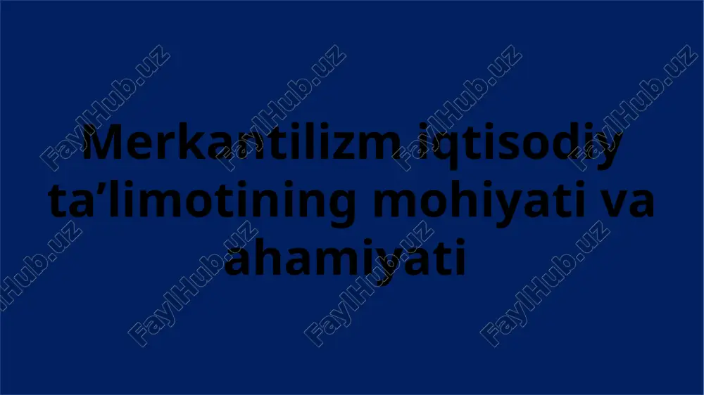 merkantilizm iqtisodiy ta’limotining mohiyati va ahamiyati — PPTX
