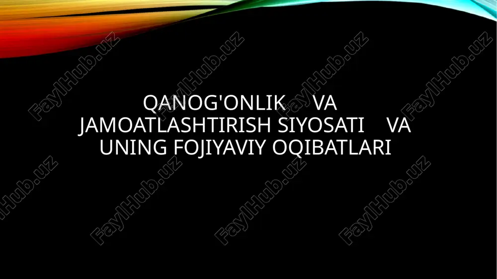 qanog'onlik va jamoatlashtirish siyosati va uning fojiyaviy oqibatlari — PPTX