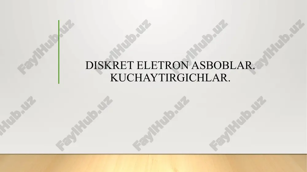 diskret eletron asboblar. kuchaytirgichlar. — PPTX