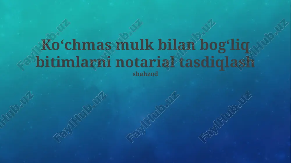 ko'chmas mulk bitimlarini notarial tasdiqlash — PPTX