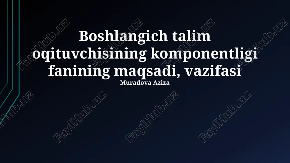 boshlangich talim oqituvchisining komponentligi fanining maqsadi, vazifasi — PPTX