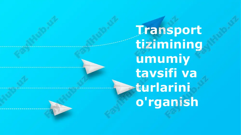 transport tizimining umumiy tavsifi va turlarini o'rganish — PPTX