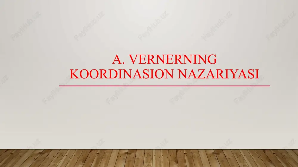 a.vernerning koordinasion nazariyasi — PPTX