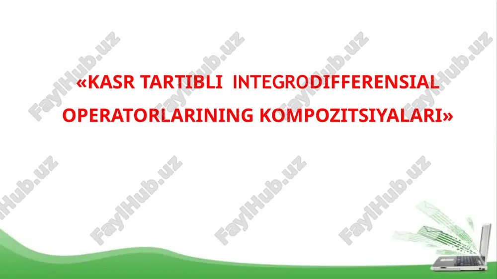 kasr tartibli integrodifferensial operatorlarining kompozitsiyalari — PPTX