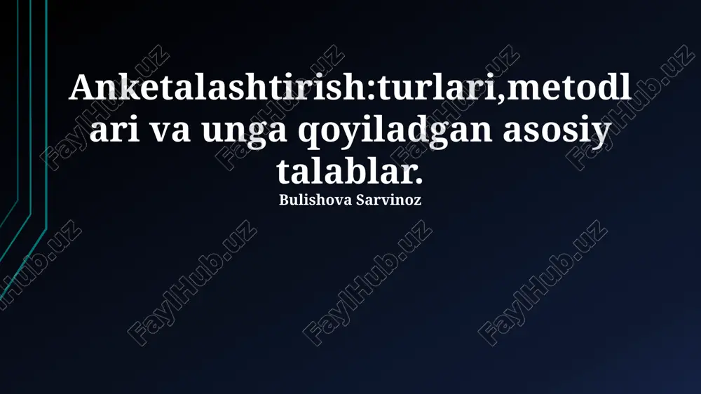 anketalashtirish:turlari,metodlari va unga qoyiladgan asosiy talablar — PPTX