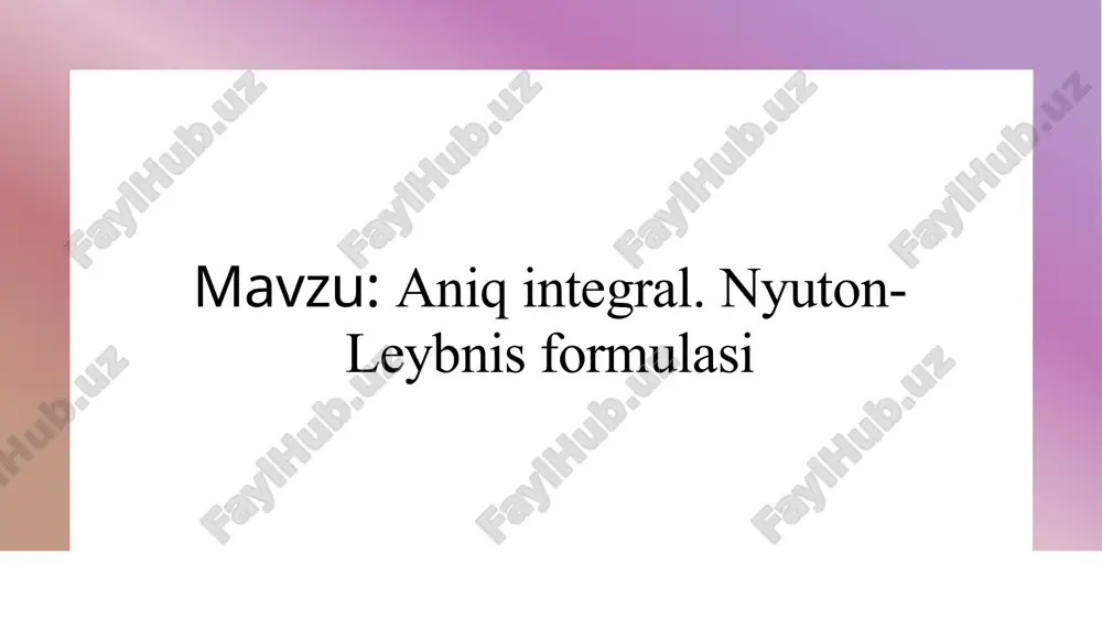 aniq integral. nyuton-leybnis formulasi — PPTX