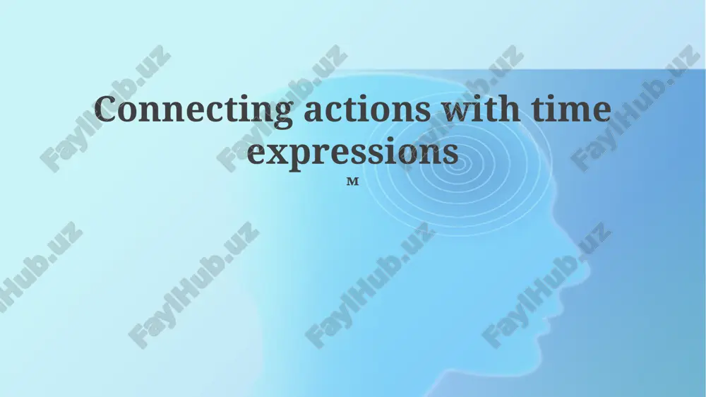 connecting actions with time expressions — PPTX