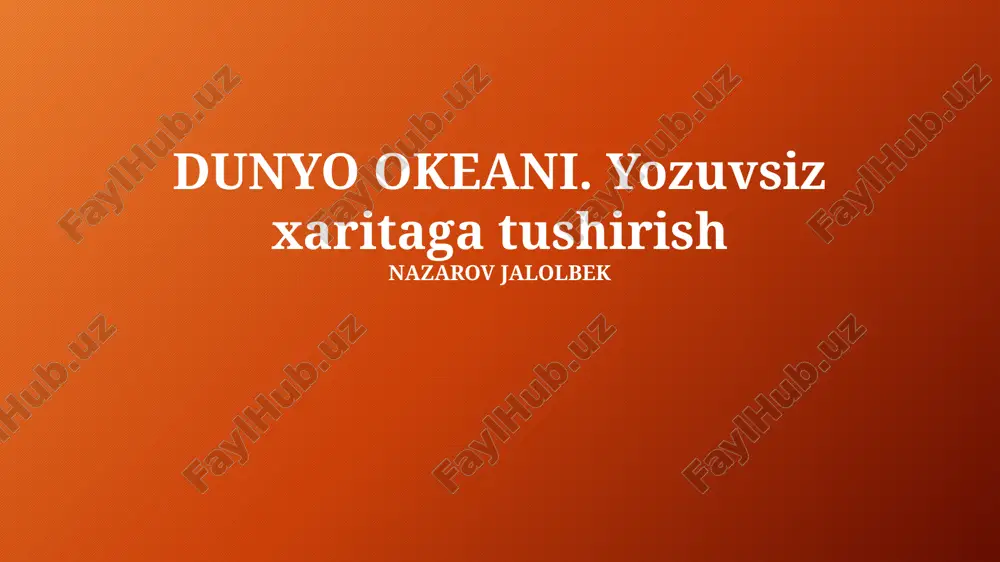 dunyo okeani. yozuvsiz xaritaga tushirish — PPTX