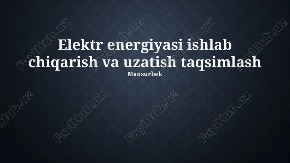 elektr energiyasi ishlab chiqarish va uzatish taqsimlash — PPTX