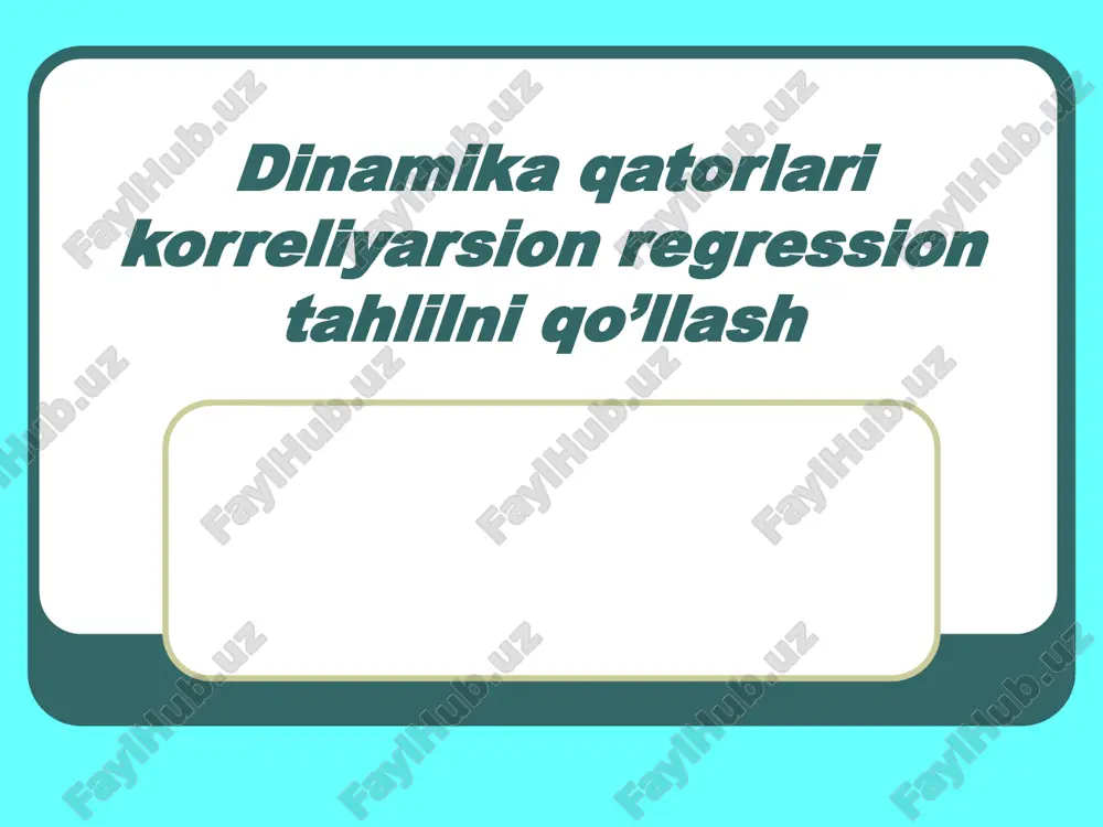 dinamika qatorlari korreliyarsion regression tahlilni qo’llash — PPT