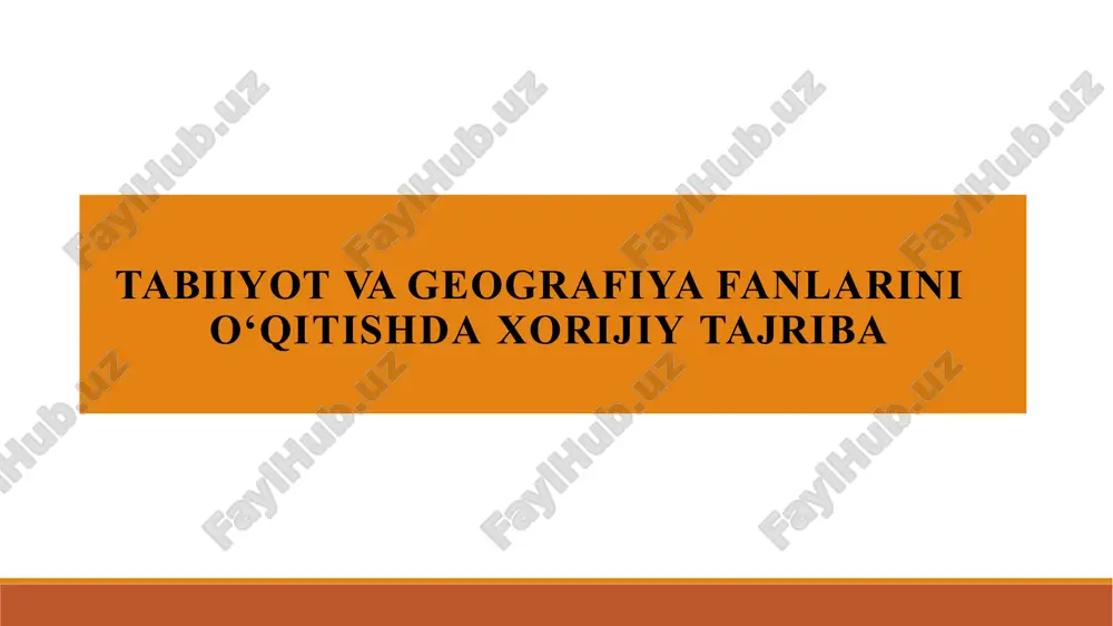 tabiiyot va geografiya fanlarini o‘qitishda xorijiy tajribasi — PPTX